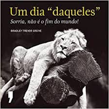 Livro um Dia '''' Daqueles '''' : Uma Lição de Vida para Levantar o seu Astral Autor Greive, Bradley Trevor (2001) [usado]