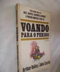 Livro Voando para o Perigo Autor Hailey, Arthur (1958) [usado]