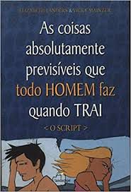 Livro Coisas Absolutamente Previsíveis que Todo Homem Faz Quando Trai - o Script Autor Landers, Elisabeth (2006) [usado]