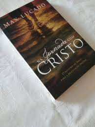 Livro na Jornada com Cristo:o Roteiro de Deus para a Realização Pessoal Autor Lucado, Max (2011) [usado]