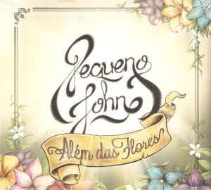Cd Além das Flores- Pequeno John Interprete Pequeno John (2013) [usado]