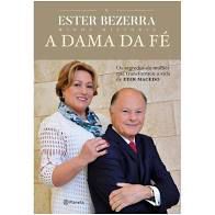 Livro Dama da Fé,a : os Segredos da Mulher que Transformou a Vida de Edir Macedo Autor Bezerra, Ester (2016) [usado]