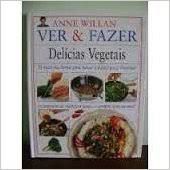 Livro Ver & Fazer: Delícias Vegetais Autor Willan, Anne (1995) [usado]