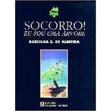 Livro Socorro! Eu Sou Uma Árvore Autor Almeida, Gercilga S. de (1997) [usado]
