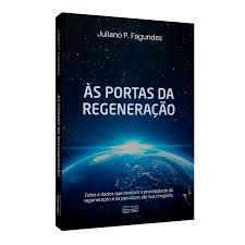 Livro Portas da Regeneração, Às - Fatos e Dados que Revelam a Proximidade da Regeneração e os Percalços até sua Chegada Autor Fagundes, Juliano P. (2020) [usado]