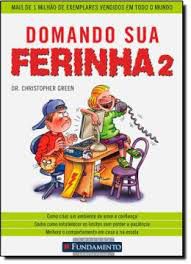 Livro Domando sua Ferinha 2 Autor Green, Dr. Christopher (2011) [usado]