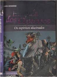 Livro os Espíritos Alucinados - Brigada dos Espectros Autor Venisse, Alain (2004) [usado]