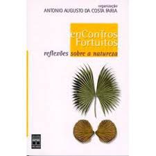 Livro Encontros Fortuitos: Reflexões sobre a Natureza Autor Faria, Antonio Augusto da Costa (2002) [usado]