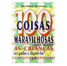 Livro 100 Coisas Maravilhosas para Manter as Crianças Ocupadas e Diverti-las Autor Schiller, Pam e Joan Rossano (1997) [usado]