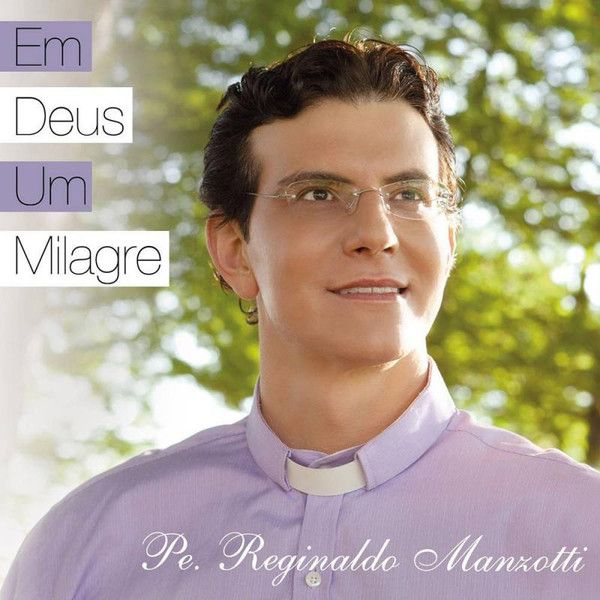 Cd Pe. Reginaldo Manzotti - em Deus um Milagre Interprete Pe. Reginaldo Manzotti (2011) [usado]