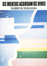 Livro Mortos Acordam os Vivos , os Autor Tamassia, Mário B. (1988) [usado]