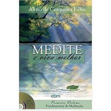 Livro Medite e Viva Melhor I: Fundamentos da Meditação Autor Filho, Alírio de Cerqueira (2008) [usado]
