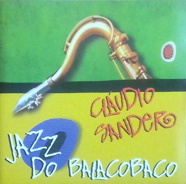 Cd Claudio Sander - Jazz do Balacobaco Interprete Claudio Sander (2001) [usado]