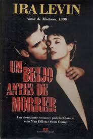 Livro um Beijo Antes de Morrer- um Eletrizante Romance Policial Filmado com Matt Dillon e Sean Young Autor Levin, Ira [usado]