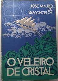 Livro o Veleiro de Cristal Autor Vasconcelos, José Mauro de [usado]