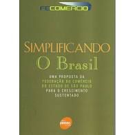 Livro Simplificando o Brasil: Uma Proposta da Federação do Comércio do Estado de São Paulo para o Crescimento Sustentado Autor Desconhecido (2006) [usado]