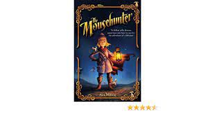 Livro The Mousehunter- To Follow Your Dreams, Sometimes You Have To Survive The Adventure Of a Lifetime ! Autor Milway, Alex (2008) [usado]