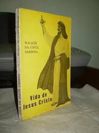 Livro Vida de Jesus Cristo Autor Barbosa, Walker da Costa [usado]