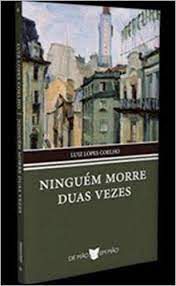 Livro Ninguém Morre Duas Vezes- Histórias do Detetive Leite Autor Coelho, Luiz Lopes (2012) [usado]