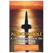 Livro Autocontrole- a Verdadeira Chave do Sucesso Autor Saint-laurent, Raymond de (1999) [usado]