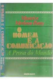 Livro Homem e a Comunicação, o : a Prosa do Mundo Autor Merleau-ponty, Maurice (1974) [usado]