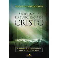 Livro Supremacia e a Suficiência de Cristo , a Autor Nicodemus, Augustus (2013) [seminovo]