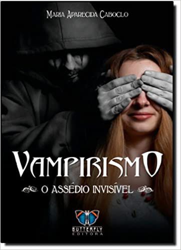 Livro Vampirismo: o Assédio Invisível Autor Caboclo, Maria Aparecida (2010) [usado]