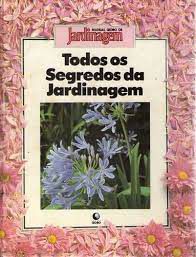 Livro Todos os Segredos da Jardinagem Autor Desconhecido [usado]