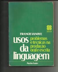 Livro Usos da Linguagem : Problemas e Técnicas na Produção Oral e Escrita Autor Vanoye, Francis (1979) [usado]