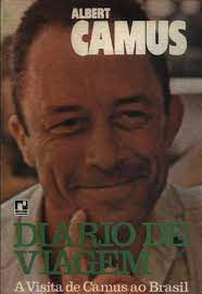 Livro Diário de Viagem: a Visita de Camus ao Brasil Autor Camus, Albert (1978) [usado]