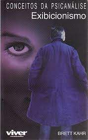 Livro Conceitos da Psicanálise: Exibicionismo Autor Kahr, Brett (2005) [usado]