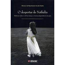 Livro o Despertar de Nathália : Reflexões sobre o Self da Criança e a Farmacodependência dos Pais Autor Fantini, Mariana do Nascimento Arruda (2006) [usado]