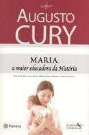Livro Maria, a Maior Educadora da História- Dez Princípios que Maria Utilizou Oara Educar o Menino Jesus Autor Cury, Augusto (2007) [seminovo]