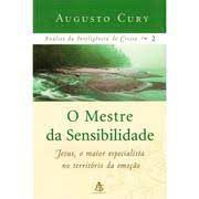 Livro o Mestre da Sensibilidade: Análise da Inteligência de Cristo Vol. 2 Autor Cury, Augusto (2006) [usado]