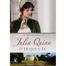 Livro o Duque e Eu - os Bridgertons Vol. 1 Autor Quinn, Julia (2016) [usado]