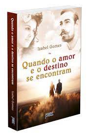 Livro Quando o Amor e o Destino Se Encontram Autor Gomes, Izabel (2015) [usado]