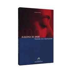 Livro Alquimia do Amor: Depressão, Cura e Espiritualidade Autor Novaes, Adrenáuer (2004) [usado]