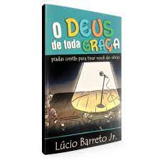 Livro Deus de Toda Graça, o :piadas Cristãs para Tirar Você do Sério Autor Junior, Lúcio Barreto (2011) [seminovo]