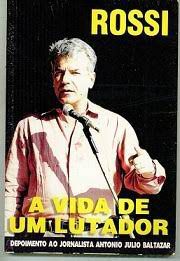 Livro Vida de um Lutador, A: Depoimento ao Jornalista Antonio Julio Baltazar Autor Rossi (1998) [usado]