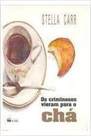 Livro Criminosos Vieram para o Chá, os Autor Carr, Stella (1995) [usado]