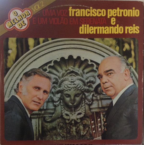 Disco de Vinil o Melhor de Francisco Petrônio e Dilermando Reis Vol. 2: Uma Voz e um Violão em Serenata Interprete Francisco Petronio e Dilermando Reis (1977) [usado]