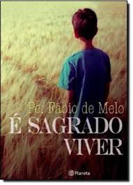 Livro é Sagrado Viver Autor Melo, Pe. Fábio de (2012) [usado]