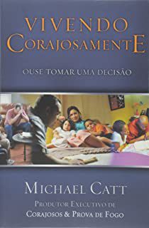 Livro Vivendo Corajosamente Autor Catt, Michael (2012) [usado]