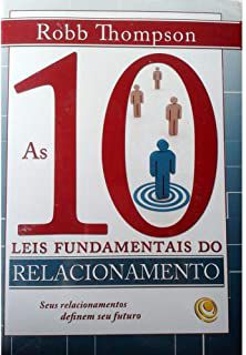Livro 10 Leis Fundamentais do Relacionamento, as Autor Thompson, Robb (2010) [usado]