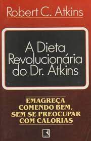 Livro Dieta Revolucionária do Dr. Atkins, A: Emagreça Comendo Bem, sem Se Preocupar com Calorias Autor Atkins, Robert C. (2000) [usado]