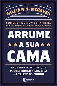 Livro Arrume a sua Cama: Pequenas Atitudes que Podem Mudar a sua Vida ... e Talvez do Mundo Autor Mcraven, William H. (2020) [seminovo]