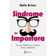 Livro Síndrome da Impostora : por que Nunca nos Achamos Boas o Suficiente? Autor Brites, Rafa (2020) [seminovo]