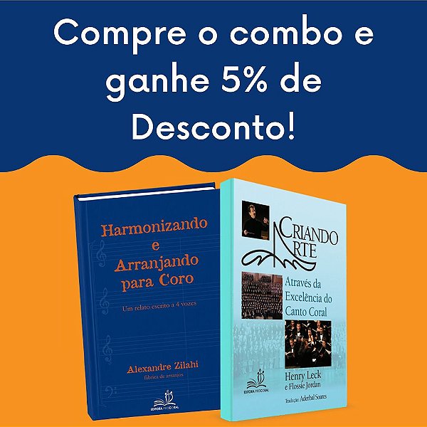 COMBO 2 livros Criando Arte Maestro Henry Leck e Harmonizando e Arranjando Maestro Alexandre Zilahi