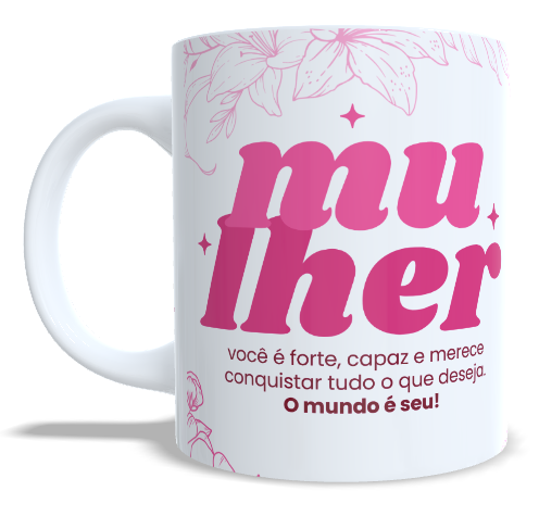 CANECA CERÂMICA PERSONALIZADA 325ML - DIA DA MULHER - ESCOLHA O SEU MODELO