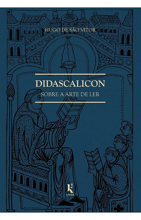 Didascalicon sobre a arte de ler - Hugo de São Vítor